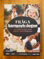 Fr&aring;ga barnpsykologen : 142 fr&aring;gor och svar om att vara f&ouml;r&auml;lder