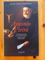 Ant&oacute;nio Vieira : en h&ouml;grest gestalt i 1600-talets Portugal, &ouml;vriga Europa och Brasilien
