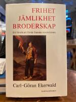 Frihet, j&auml;mlikhet, broderskap : ett f&ouml;rs&ouml;k att f&ouml;rst&aring; franska revolutionen
