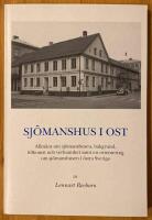 Sj&ouml;manshus i ost - Allm&auml;nt om sj&ouml;manshusen, bakgrund, tillkomst och verksamhet samt en orientering om sj&ouml;manshusen i &ouml;stra Sverige