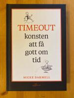 Timeout : konsten att f&aring; gott om tid
