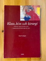 Klass, k&ouml;n och kirurgi - relationer bland v&aring;rdpersonal i organisationsf&ouml;r&auml;ndringarnas sp&aring;r