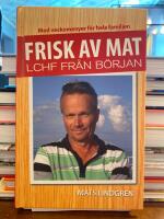 Frisk av mat : LCHF fr&aring;n b&ouml;rjan