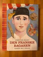 Den franske bagaren : surdeg, mat, k&auml;rlek