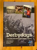 Derbydags : svenska fotbollsderbyn genom tiderna
