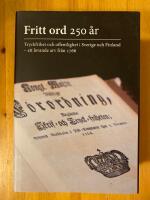 Fritt ord 250 &aring;r [Elektronisk resurs] : tryckfrihet och offentlighet i Sverige och Finland - ett levande arv fr&aring;n 1766