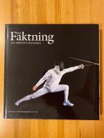 F&auml;ktning - p&aring; lek och allvar - F&auml;ktning - En idrotts historia - Tv&aring; b&ouml;cker i en