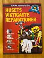 Husets viktigaste reparationer  - Ditt hus 2 - G&ouml;r det sj&auml;lv - Ditt hus &ouml;kar i v&auml;rde