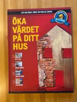&Ouml;ka v&auml;rdet p&aring; ditt hus  - Ditt hus 3 - G&ouml;r det sj&auml;lv - Ditt hus &ouml;kar i v&auml;rde