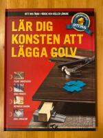 L&auml;r dig konsten att l&auml;gga golv - Ditt hus 11 - G&ouml;r det sj&auml;lv - Ditt hus &ouml;kar i v&auml;rde