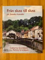 Fr&aring;n sluss till sluss : p&aring; franska kanaler
