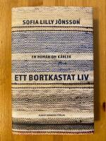 Ett bortkastat liv : En roman om k&auml;rlek