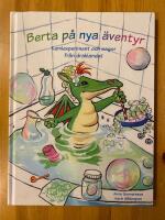 Berta p&aring; nya &auml;ventyr : kemiexperiment och sagor fr&aring;n draklandet