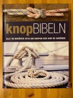 Knopbibeln : allt du beh&ouml;ver veta om knopar och hur de anv&auml;nds