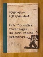 Sygruppen Hj&auml;lpsamhet : och tio andra f&ouml;reningar du inte visste existerat