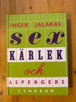 Sex, k&auml;rlek & aspergers syndrom : med k&auml;rleksskola f&ouml;r aspergare