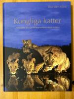 Kungliga katter : beteenden och signaler hos v&auml;rldens st&ouml;rsta kattdjur