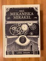 Sm&aring; mekaniska mirakel : magi, mysterier och ett mycket m&auml;rkligt &auml;ventyr