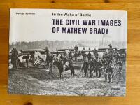 In the wake of battle - the Civil War images of Mathew Brady (in English)