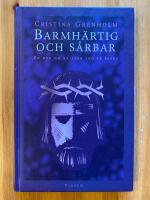 Barmh&auml;rtig och s&aring;rbar : en bok om kristen tro p&aring; Jesus