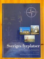 Sveriges fyrplatser : en bebyggelsehistorisk dokumentation av f.d. bemannade fyrplatser anlagda under Lotsverkets tid