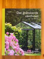 Det gr&ouml;nskande v&auml;xthuset : fr&aring;n krokus till tomat