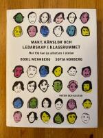 Makt, k&auml;nslor och ledarskap i klassrummet : hur EQ kan ge arbetsro i skolan