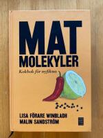 Matmolekyler : kokbok f&ouml;r nyfikna