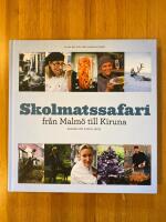 Skolmatssafari : fr&aring;n Malm&ouml; till Kiruna