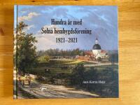 Hundra &aring;r med Solna hembygdsf&ouml;rening 1921-2021