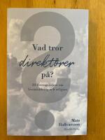 Vad tror direkt&ouml;rer p&aring; : 20 f&ouml;retagsledare om livs&aring;sk&aring;dning och religion