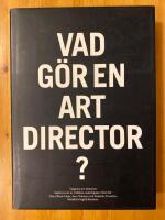 Vad g&ouml;r en art director? : tjugonio art directors beskriver ett av v&auml;rldens underligaste yrken f&ouml;r Clara Block Hane, Sara Teleman och Rebecka Tarschys