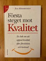 F&ouml;rsta steget mot kvalitet - En bok om att uppn&aring; kvalitet efter f&ouml;rv&auml;ntan och kostnad