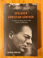 Spelaren Christian G&uuml;nther : Sveriges utrikespolitik under andra v&auml;rldskriget