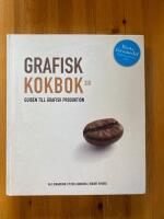 Grafisk kokbok 3.0 : guiden till grafisk produktion