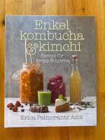 Enkel kombucha och kimchi : recept f&ouml;r kropp & hj&auml;rna