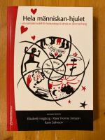 Hela m&auml;nniskan-hjulet : ett enkelt s&auml;tt att tala om det sv&aring;ra : en samtalsmodell f&ouml;r livskunskap & k&auml;nsla av sammanhang