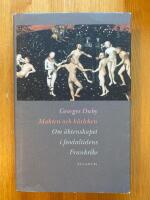 Makten och k&auml;rleken : om &auml;ktenskapet i feodaltidens Frankrike