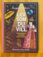 Lev som du vill : tio svenska kvinnor visar v&auml;gen