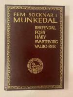 Fem socknar i Munkedal : Berfendal, Foss, H&aring;by, Svarteborg, Valbo-Ryr. [D. 1] - Del I - Del 1