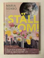 St&auml;ll om! : allt att vinna p&aring; ett klimatsmart liv