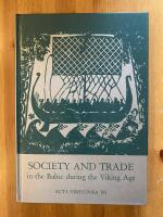 Society and trade in the Baltic during the Viking Age : papers of the VIIth Visby symposium held at Gotlands fornsal, Gotland's historical museum, Visby August 15th-19th, 1983 (in English)