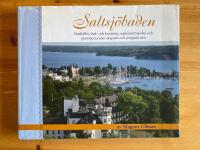 Saltsj&ouml;baden : samh&auml;llet, bad- och kurorten, seglarmetropolen och personerna som skapade och pr&auml;glade den