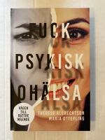 Fuck psykisk oh&auml;lsa : v&auml;gen till b&auml;ttre m&aring;ende