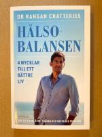 H&auml;lsobalansen : 4 nycklar till ett b&auml;ttre liv - hur du vilar, &auml;ter, tr&auml;nar och sover dig friskare