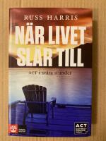 När livet slår till : ACT i svåra stunder