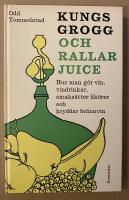 Kungsgrogg och rallarjuice : hur man g&ouml;r vin, vindrinkar, smaks&auml;tter lik&ouml;rer och kryddar br&auml;nnvin