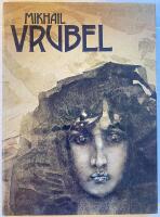 Mikhail Vrubel. Paintings. Graphic works. Sculptures. Book illustrations. Decorative Works. Theatrical design. From Russian by John Greenfield und Valery Dereviaghin.