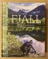 Fj&auml;ll :  v&aring;ra sk&ouml;naste turer till fots och p&aring; skidor