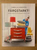 F&auml;rgstarkt! : smarta id&eacute;er och DIY-projekt f&ouml;r ditt hem